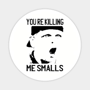 You're Killing Me Smalls - The Sandlot Magnet